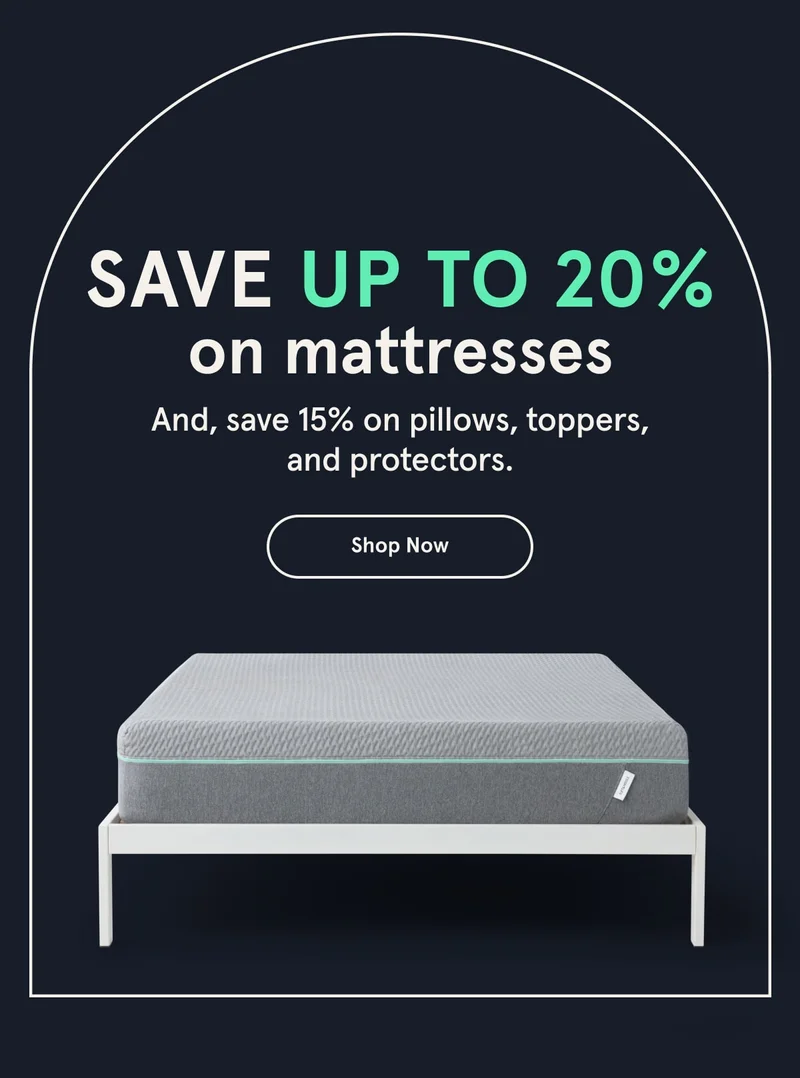 Save up to 20% on mattresses | Shop Now