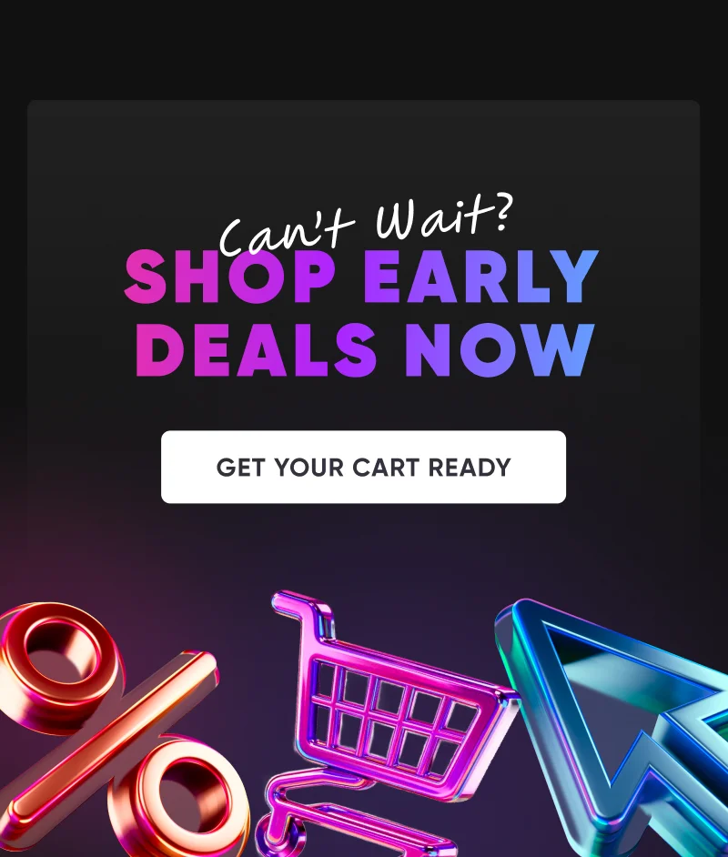 Shop Early Deals Now