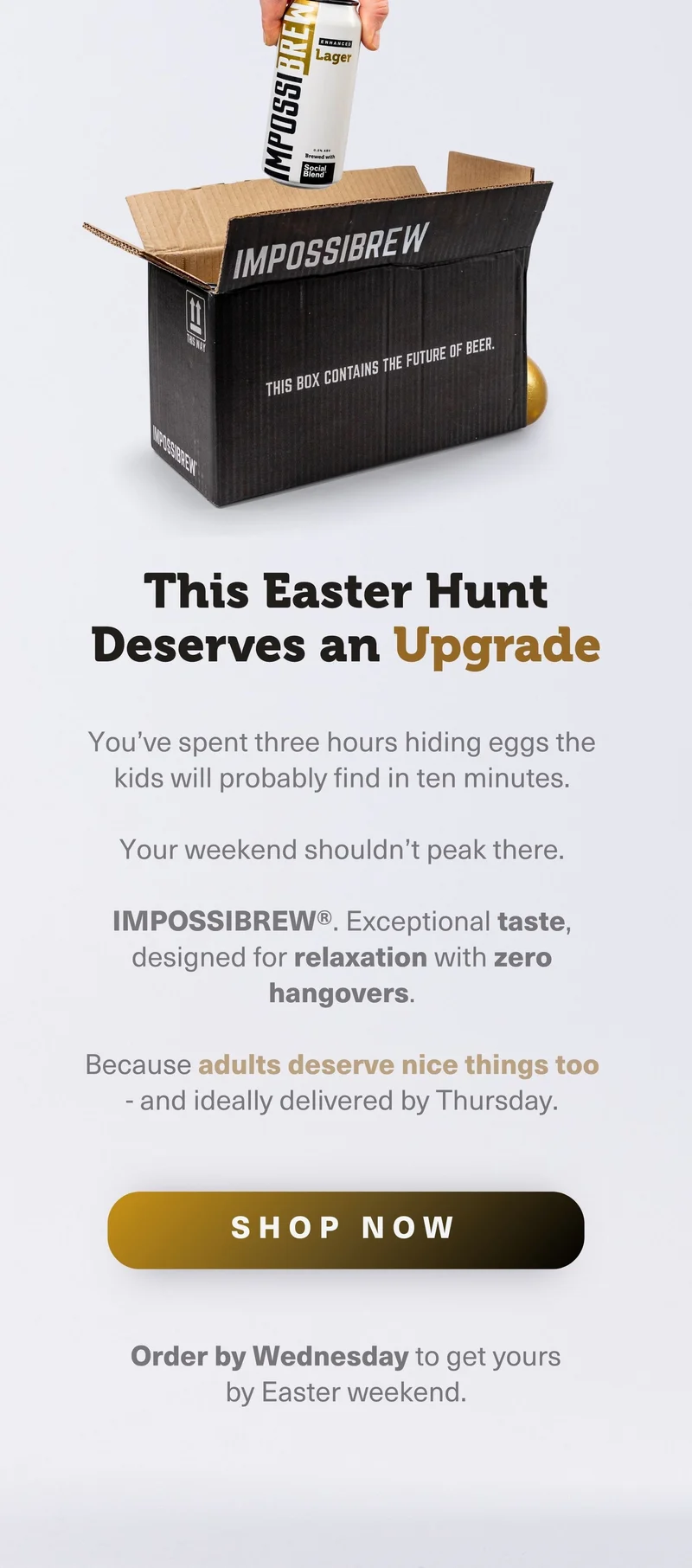 This Easter Hunt Deserves an Upgrade. Order by Wednesday to Guarantee pre-Easter Weekend Delivery