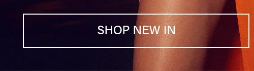 SHOP NEW IN button. Explore our latest arrivals.