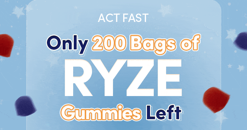 ACT FAST | Only 200 Bags of RYZE Gummies Left