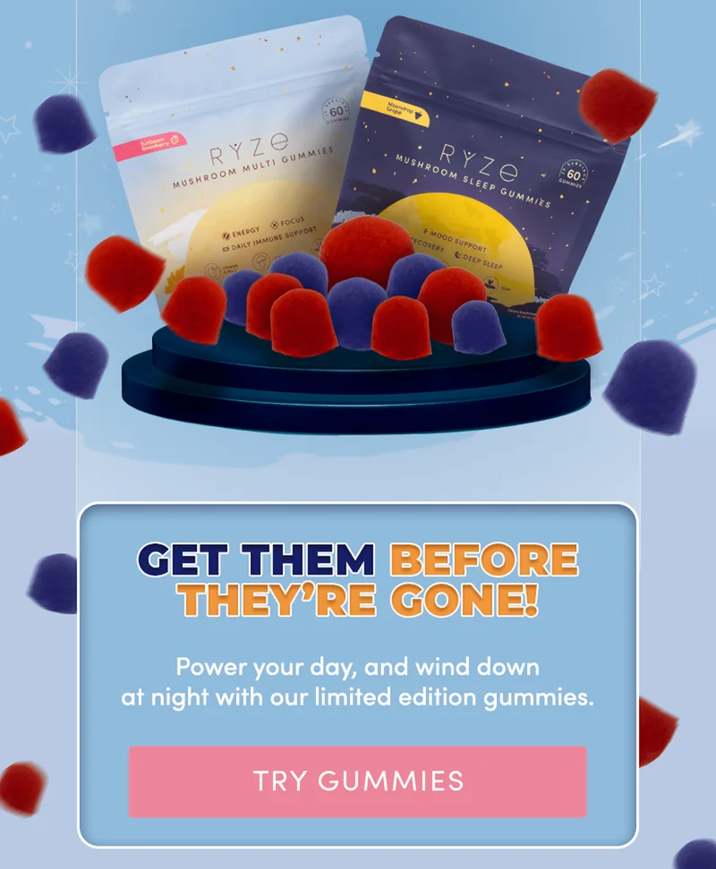 Get them before they're gone! |  Power your day, and wind down at night with our staple gummies. | Try Gummies