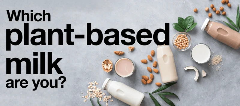 Which plant-based milk alternative are you?