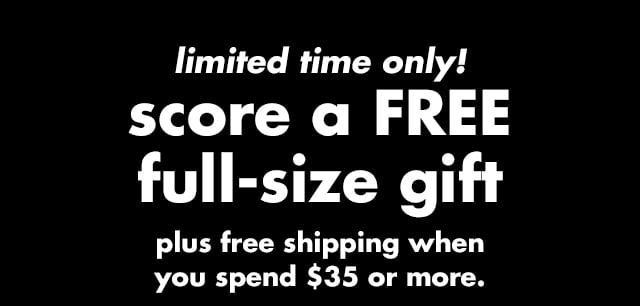 Score a free full-size gift Score a free full-size gift
