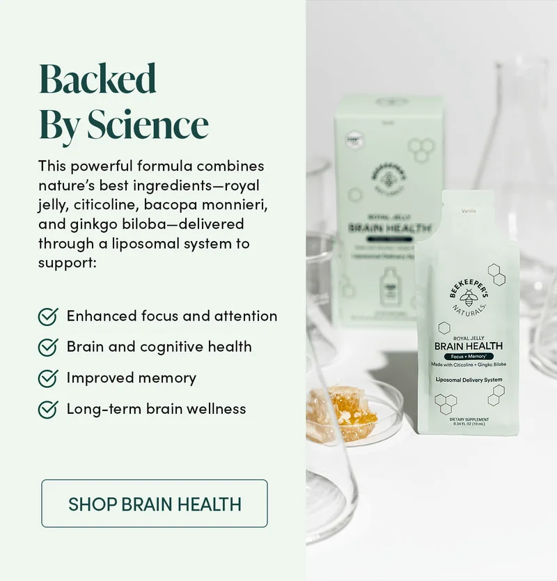 Backed By Science This powerful formula combines nature’s best ingredients—royal jelly, citicoline, bacopa monnieri, and ginkgo biloba—delivered through a liposomal system to support: Enhanced focus and attention Brain and cognitive health Improved memory Long-term brain wellness