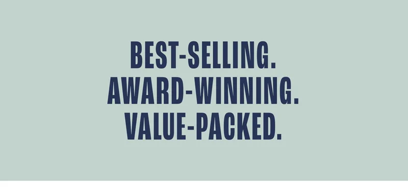 Best-Selling. Award-Winning. Value-Packed.
