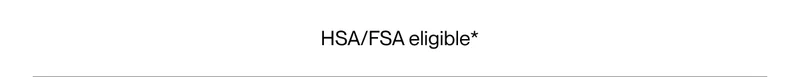 HSA/FSA eligible*