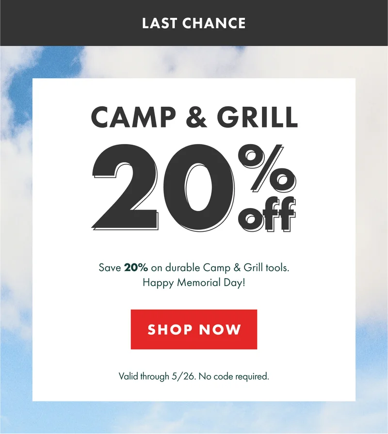 LAST CHANCE CAMP & GRILL SALE. Save 20% on durable Camp & Grill Tools | SHOP NOW
