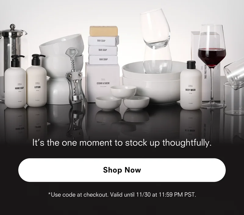 Use code: BLACKFRIDAY. It's the one moment to stock up thoughtfully.