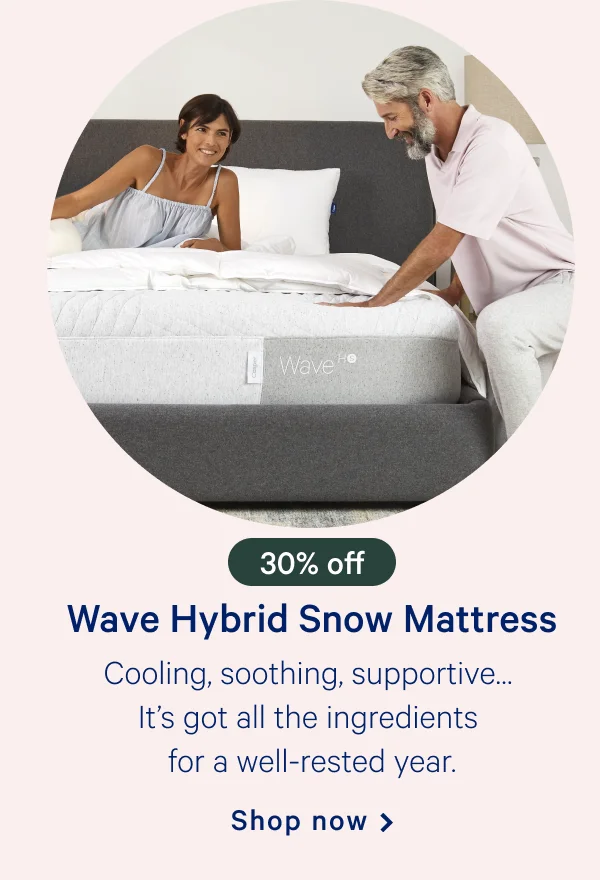 Wave Hybrid Snow Mattress >> Cooling, soothing, supportive… It’s got all  the ingredients for a well-rested year.  >> Shop now >>