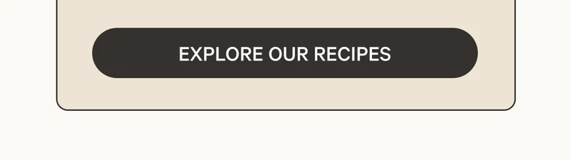 Explore Our Recipes