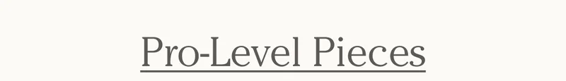 Pro-Level Pieces