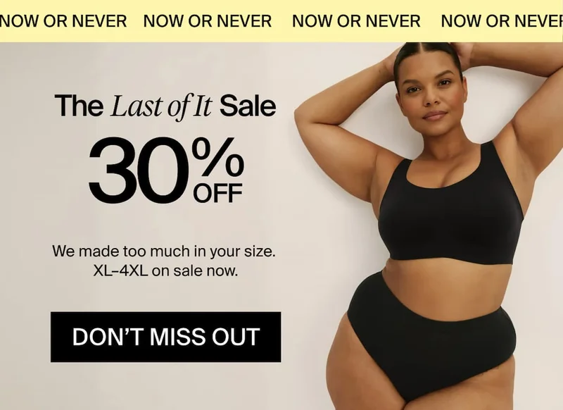 NOW OR NEVER. The Last of It Sale. 30% OFF. We made too much in your size. XL-4XL on sale now. DON'T MISS OUT