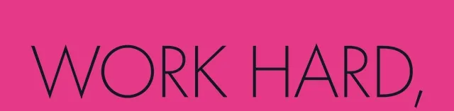 Work Hard, Play Hard