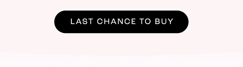LAST CHANCE TO BUY