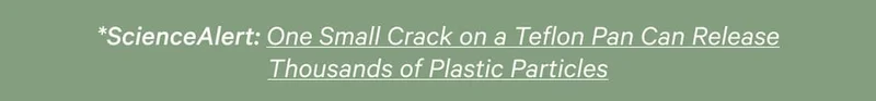 ScienceAlert: One Small Crack on a Teflon Pan Can Release Thousands of Plastic Particles