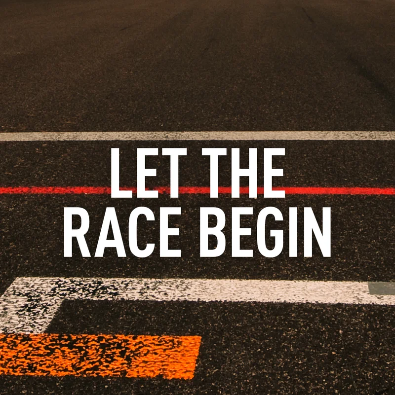 LET THE RACE BEGIN