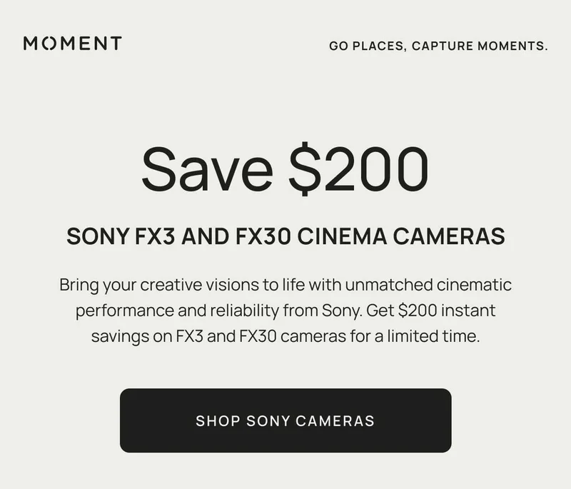 Save $200 Sony Fx3 and FX30. Bring your creative visions to life with unmatched cinematic performance and reliability from Sony. Get $200 instant savings on FX3 and FX30 cameras for a limited time. Shop Sony Cameras