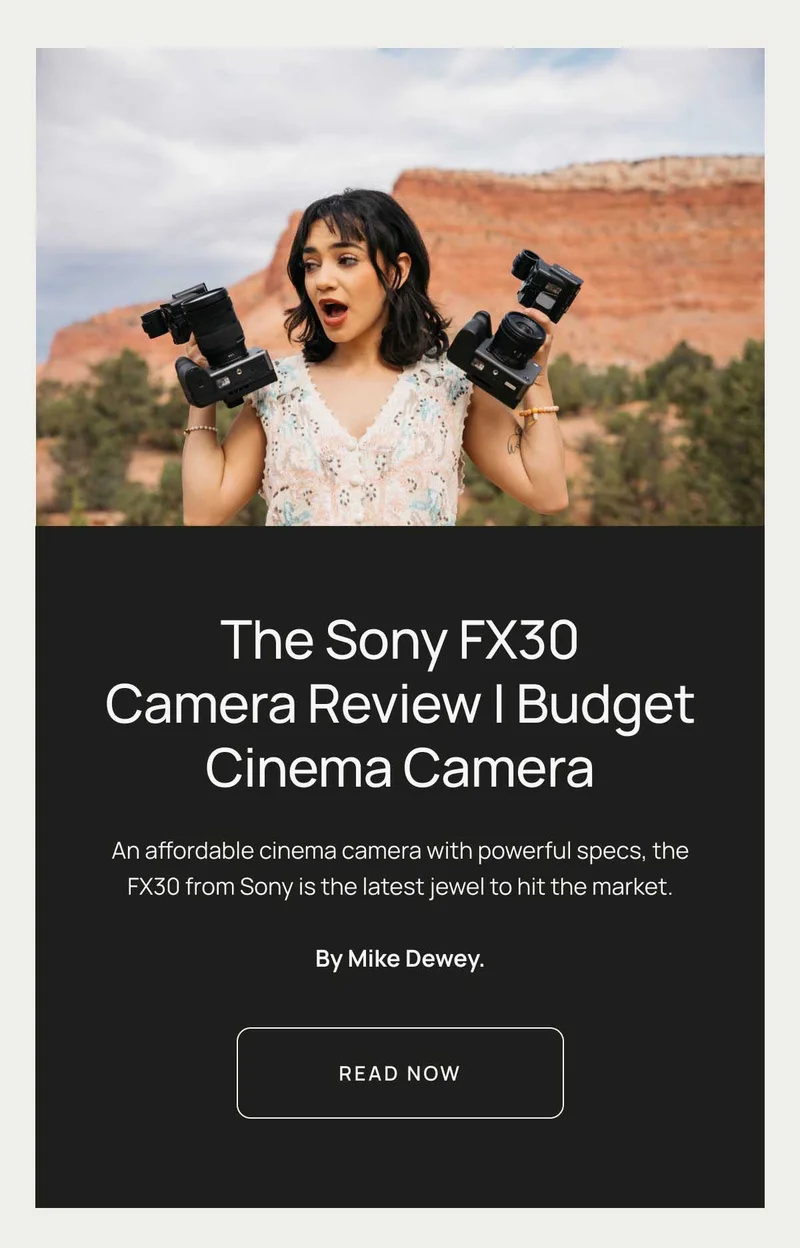 Sony FX30 Camera Review | Budget Cinema Camera. An affordable cinema camera with powerful specs, the FX30 from Sony is the latest jewel to hit the market. By Mike Dewey. Read Now