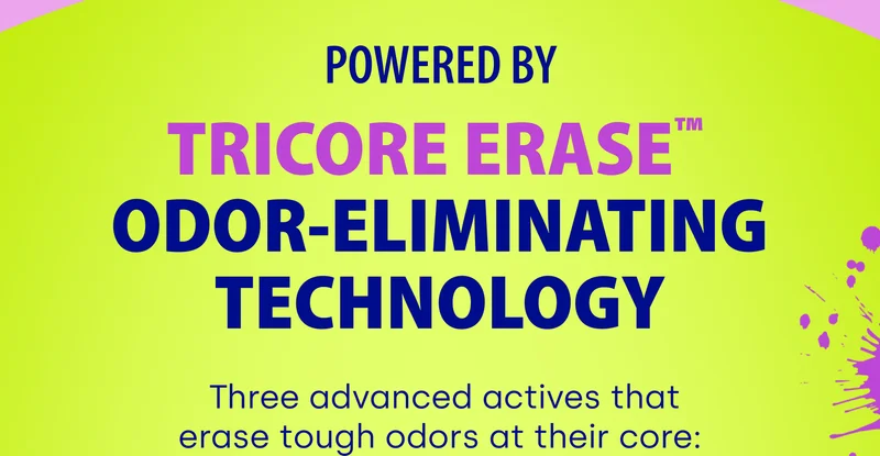 Powered by TriCore Erase™  Odor-Eliminating Technology | &nbsp;Three advanced actives that erase tough odors at their core: