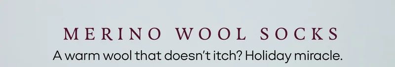 MERINO WOOL SOCKS | A warm wool that doesn't itch? Holiday miracle.