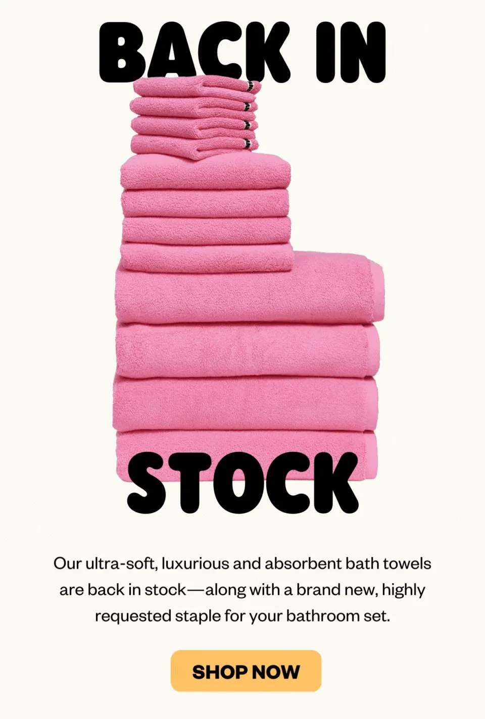 BACK IN STOCK: Our ultra-soft, luxurious and absorbent bath towels are back in stock—along with a brand new, highly requested staple for your bathroom set.