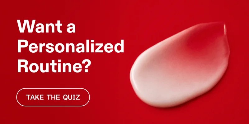 Want a Personalized Routine | Take the Quiz