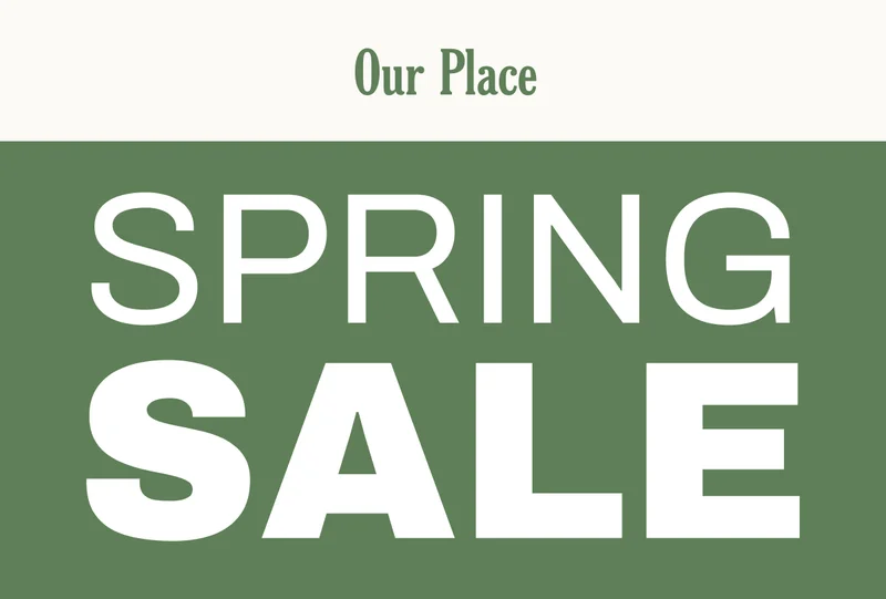 Our Place - Spring Sale