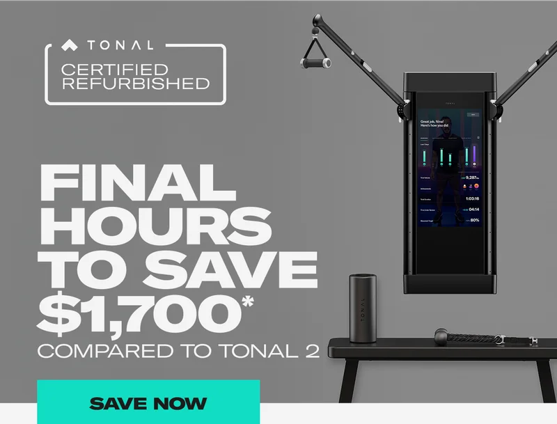 Final Hours to Save $1,700* compared to Tonal 2. Save Now