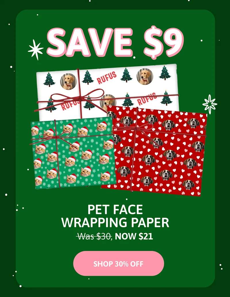 SAVE $9 Pet Face Wrapping Paper. was $30, NOW $21