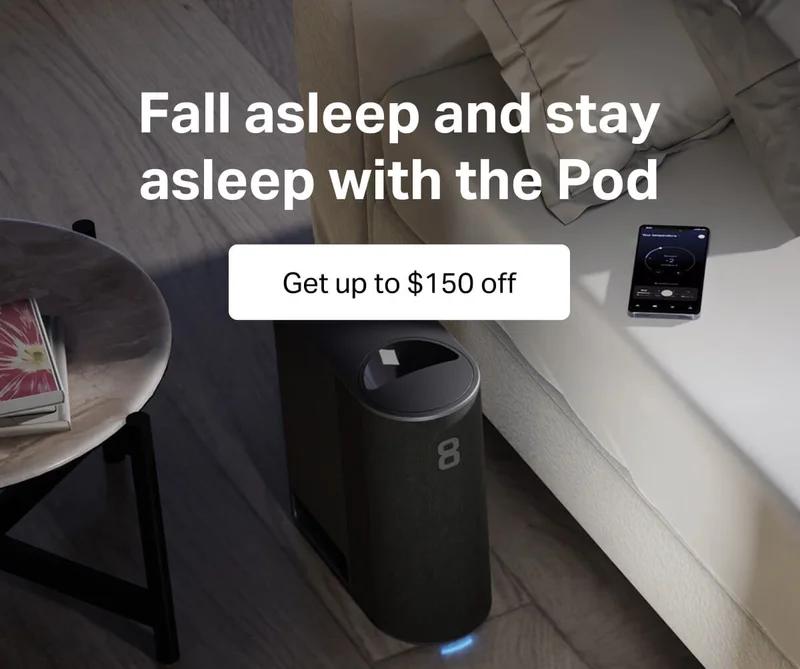 Fall asleep and stay asleep with the Pod. Get up to $150 off.