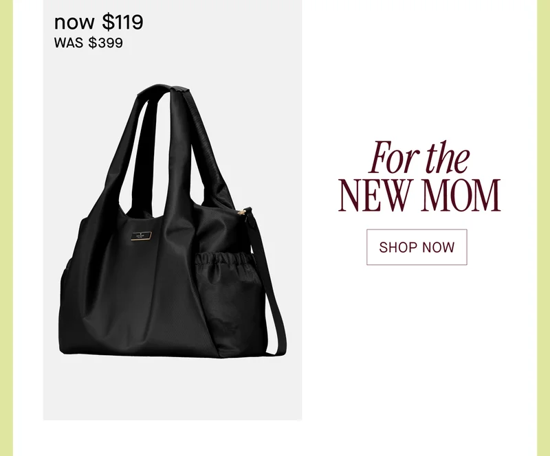 For the NEW MOM. Shop Now