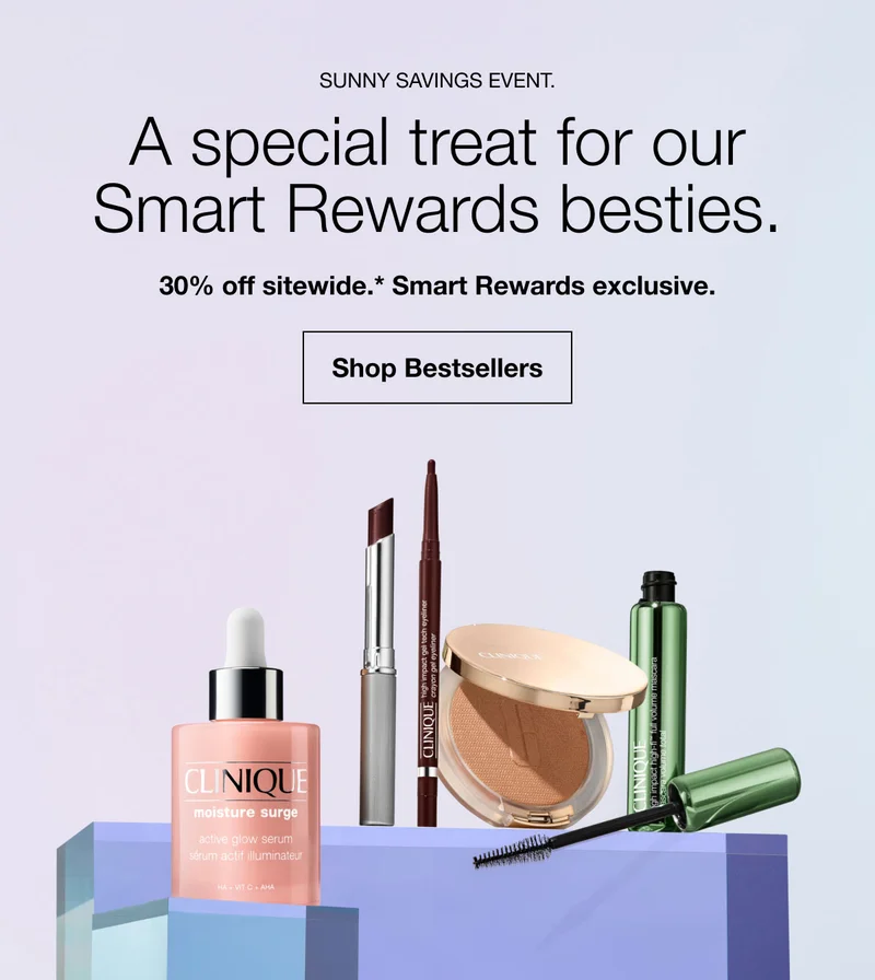Sunny Savings Event. | A special treat for our Smart Rewards besties. | 30% off sitewide.* Smart Rewards exclusive. | Shop Bestsellers