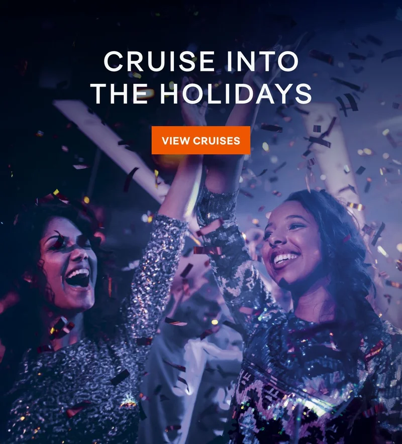 Cruise Into the Holidays – Click to View Cruises & Book ow Cruise Into the Holidays – Click to View Cruises & Book ow