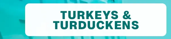 Turkeys & Turduckens