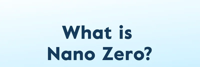 What is  Nano Zero?