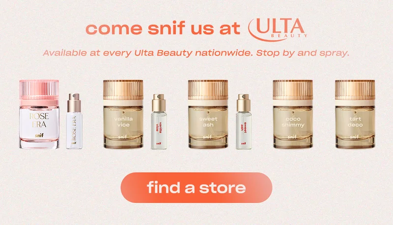 Come Snif us at Ulta Beauty. Available at every store nationwide.