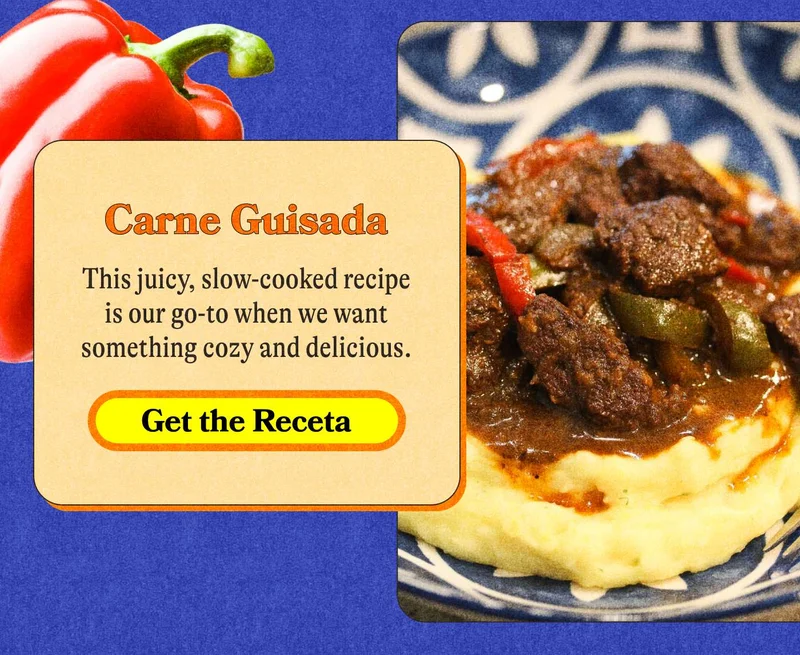 Carne Guisada This juicy, slow-cooked recipe is our go-to when we want something cozy and delicious. GET THE RECETA