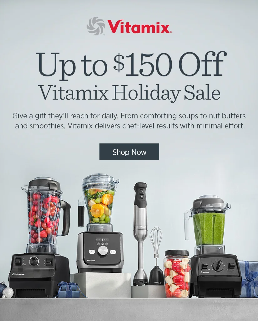 Up to $150 Off: Vitamix Holiday Sale! Give a gift they'll reach for daily. From comforting soups to nut butters and smoothies, Vitamix delivers chef-level results with minimal effort.