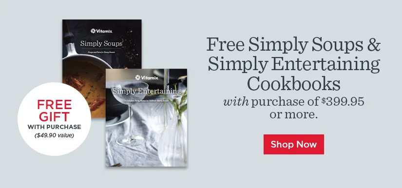 Free Simply Soups & Simply Entertaining Cookbooks with purchase of $399.95 or more.