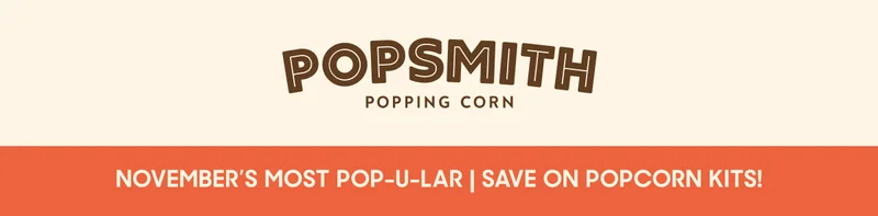 NOVEMBERS MOST POP-U-LAR | SAVE ON POPCORN KITS