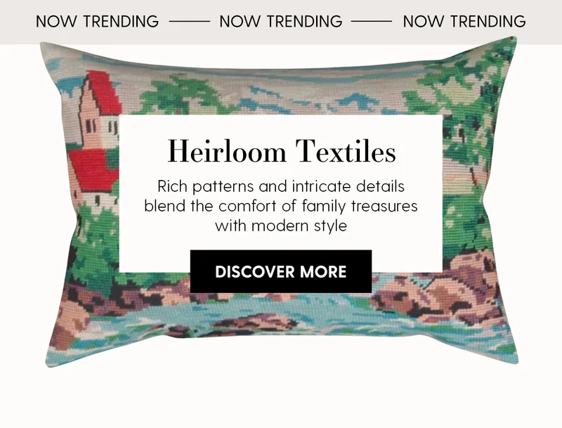 Now Trending | Heirloom Textiles | Rich patterns and intricate details blend the comfort of family treasures with modern style | Discover More