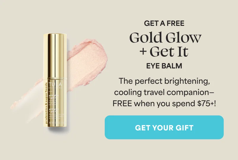 GET A FREE Gold Glow +Get It EYE BALM. The perfect brightening, cooling travel companion— FREE when you spend $75+! -- GET YOUR GIFT