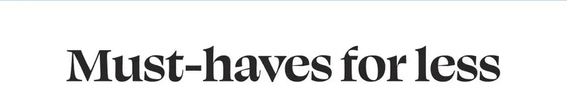 Must-haves for less
