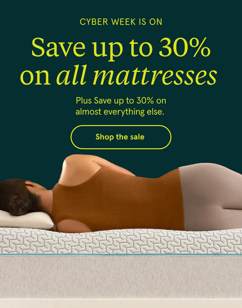 Cyber Week is on | Save up to 30% on all mattresses | Shop the Sale
