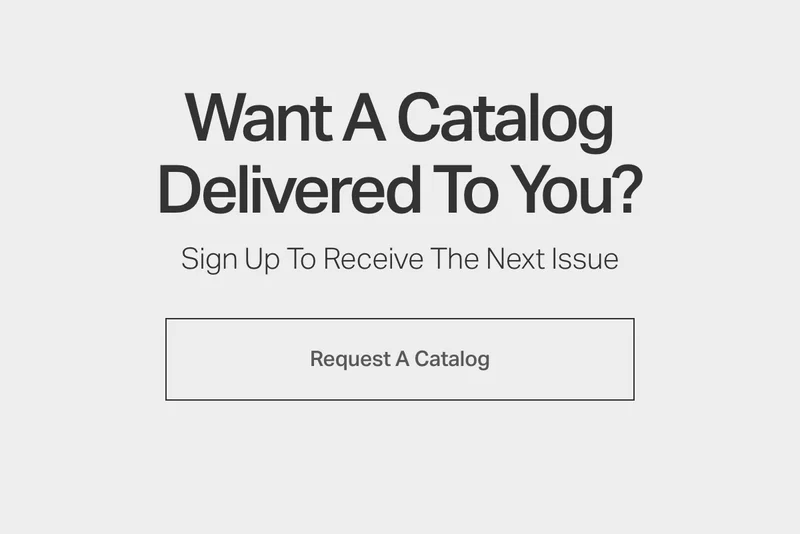 Want A Catalog Delivered To You?
