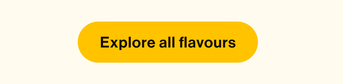 Explore all flavours