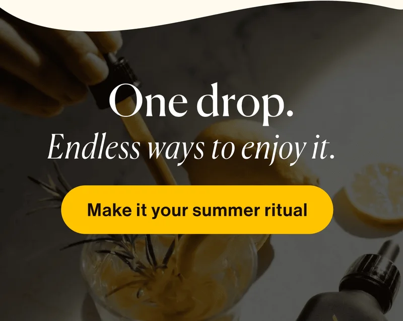 One drop. Endless ways to enjoy it. Make it your summer ritual.