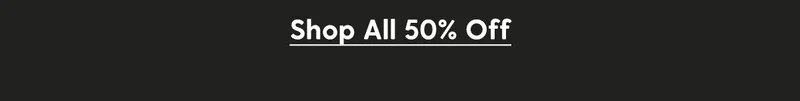 Shop All 50% Off