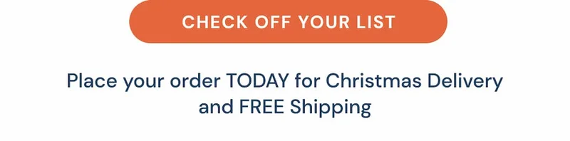 (Check Off Your List) Place your order TODAY for Christmas Delivery